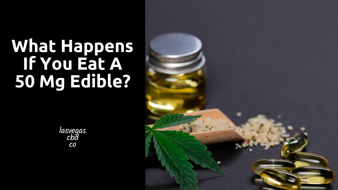 What happens if you eat a 50 mg edible?
